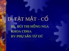 Bài giảng Dị tật mặt, cổ - BS. Bùi Thị Hồng Nga