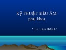 Bài giảng Kỹ thuật siêu âm  phụ khoa - BS. Đinh Hiền Lê