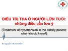 Bài giảng Điều trị tăng huyết áp ở người lớn tuổi: Những điều cần lưu ý - BS. Nguyễn Thanh Hiền