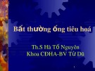 Bài giảng Bất thường ống tiêu hoá - Th.S Hà Tố Nguyên