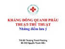 Bài giảng Kháng đông quanh phẫu thuật: Thủ thuật, những điểm lưu ý - ThS.BS Thượng Thanh Phương