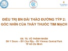 Bài giảng Điều trị bệnh nhân đái tháo đường týp 2: Góc nhìn của thầy thuốc tim mạch - GS.TS. Võ Thành Nhân