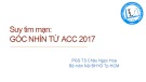 Bài giảng Suy tim mạn góc nhìn từ ACC 2017 - PGS.TS Châu Ngọc Hoa