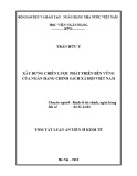 Tóm tắt luận án Tiến sĩ Kinh tế: Xây dựng chiến lược phát triển bền vững của Ngân hàng Chính sách Xã hội Việt Nam