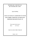 Tóm tắt luận văn Tiến sĩ Kinh tế: Nâng cao năng lực cạnh tranh của ngành công nghiệp cơ khí Việt nam trong quá trình hội nhập kinh tế quốc tế