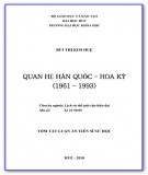 Tóm tắt luận văn Tiến sĩ Sử học: Quan hệ Hàn Quốc - Hoa Kỳ (1961-1993)