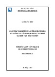 Tóm tắt luận văn Thạc sĩ Quản trị kinh doanh: Giải pháp Marketing phát triển sản phẩm bánh kẹo của Công ty cổ phần Mondelez Kinh đô tại khu vực Tây Nguyên
