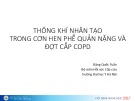 Bài giảng Thông khí nhân tạo trong cơn hen phế quản nặng và đợt cấp COPD - Đặng Quốc Tuấn