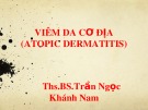 Bài giảng Viêm da cơ địa (Atopic Dermatitis) - Ths.BS. Trần Ngọc Khánh Nam