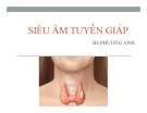 Bài giảng Siêu âm tuyến giáp - BS. Phương Anh