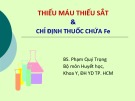 Bài giảng Thiếu máu thiếu sắt và chỉ định thuốc chứa Fe - BS. Phạm Quý Trọng