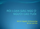 Bài giảng Rối loạn giấc ngủ ở người cao tuổi - BS.CKII. Nguyễn Thị Phương Nga