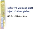 Bài giảng Điều tra vụ bùng phát bệnh từ thực phẩm - Lê Hoàng Ninh