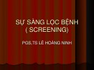 Bài giảng Sự sàng lọc bệnh - PGS. Ts Lê Hoàng Ninh