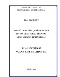 Luận án Tiến sĩ Kinh tế Chính trị: Vai trò của chính quyền cấp tỉnh đối với giảm nghèo bền vững vùng miền núi tỉnh Nghệ An