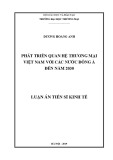 Luận án Tiến sĩ Kinh tế: Phát triển quan hệ thương mại Việt Nam với các nước Đông Á đến năm 2030