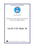 Luận văn Thạc sỹ ngành Quản trị kinh doanh: Giải pháp tăng cường thu hút đầu tư FDI vào các khu công nghiệp Hải Phòng