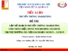 Thuyết trình Tiểu luận Truyền thông Marketing: Lập kế hoạch truyền thông Marketing cho nhãn hiệu Dove Nourishing Secrets tại thị trường Hà Nội giai đoạn từ tháng 10/2019 đến tháng 1/2020