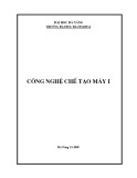 Giáo trình Công nghệ chế tạo máy I – Trường Đại học Bách khoa Đà Nẵng