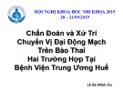 Bài giảng Chẩn đoán và xử trí chuyển vị đại động mạch trên bào thai hai trường hợp tại Bệnh viện Trung Ương Huế