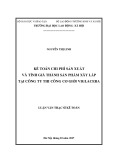 Luận văn Thạc sĩ Kế toán: Kế toán chi phí sản xuất và tính giá thành sản phẩm xây lắp tại Công ty Thi công Cơ giới Viglacera