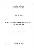 Luận án Tiến sĩ Lịch sử: Mạng lưới chợ ở Nam Trung Bộ thời Nguyễn (Giai đoạn 1802-1884)