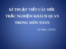 Bài giảng Kĩ thuật viết câu hỏi trắc nghiệm khách quan trong môn Toán