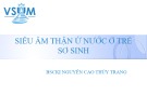 Bài giảng Siêu âm thận ứ nước ở trẻ sơ sinh - BS.CK1. Nguyễn Cao Thùy Trang