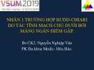 Bài giảng Nhân 1 trường hợp BUDD-CHIARI do tắc tĩnh mạch chủ dưới bởi màng ngăn hiếm gặp – BS.CK2 Nguyễn Nghiệp Văn