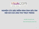 Bài giảng Nghiên cứu đặc điểm hình ảnh siêu âm nội soi của ung thư trực tràng - Nguyễn Thị Ngọc Anh