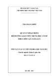 Tóm tắt Luận án Tiến sĩ Khoa học giáo dục: Quản lý hoạt động bồi dưỡng giáo viên trung học cơ sở theo tiếp cận năng lực