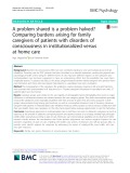 A problem shared is a problem halved? Comparing burdens arising for family caregivers of patients with disorders of consciousness in institutionalized versus at home care