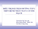 Bài giảng Điều trị đái tháo đường typ 2 trên bệnh nhân nguy cơ tim mạch