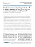 Do school teachers and primary contacts in residential youth care institutions recognize mental health problems in adolescents?
