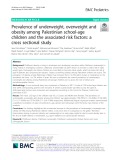 Prevalence of underweight, overweight and obesity among Palestinian school-age children and the associated risk factors: A cross sectional study