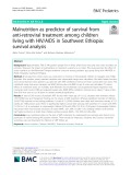 Malnutrition as predictor of survival from anti-retroviral treatment among children living with HIV/AIDS in Southwest Ethiopia: Survival analysis
