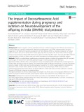 The impact of DocosaHexaenoic Acid supplementation during pregnancy and lactation on Neurodevelopment of the offspring in India (DHANI): Trial protocol
