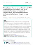 Physiotherapy plus conventional treatment versus conventional treatment only in the treatment of functional constipation in children: Design of a randomized controlled trial and cost-effectiveness study in primary care