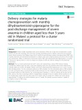 Delivery strategies for malaria chemoprevention with monthly dihydroartemisinin-piperaquine for the post-discharge management of severe anaemia in children aged less than 5 years old in Malawi: A protocol for a cluster randomized trial