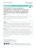 Early treatment versus expectative management of patent ductus arteriosus in preterm infants: A multicentre, randomised, non-inferiority trial in Europe (BeNeDuctus trial)