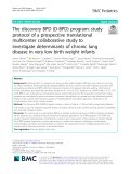 The discovery BPD (D-BPD) program: Study protocol of a prospective translational multicenter collaborative study to investigate determinants of chronic lung disease in very low birth weight infants
