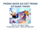 Bài giảng Phòng ngừa sai sót trong sử dụng thuốc - PGS.TS. Trần Nhân Thắng