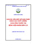 Luận án Tiến sĩ Dược học: Nghiên cứu một số giải pháp nâng cao chất lượng cung ứng thuốc tại bệnh viện Nhân dân 115