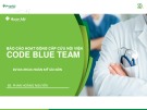 Bài giảng Báo cáo hoạt động cấp cứu nội viện Code Blue Team