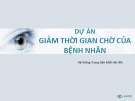 Bài giảng Dự án giảm thời gian chờ của bệnh nhân