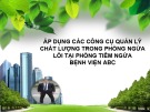 Bài giảng Áp dụng các công cụ quản lý chất lượng trong phòng ngừa lỗi tại phòng tiêm ngừa bệnh viện ABC