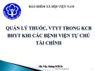 Bài giảng Quản lý thuốc, viện trợ y tế trong khám chữa bệnh bảo hiểm y tế khi các bệnh viện tự chủ tài chính