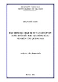  Luận án tiến sĩ Địa chất: Đặc điểm địa chất Đệ tứ và tài nguyên nước dưới đất khu vực đồng bằng ven biển tỉnh Quảng Nam