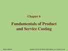 Lecture Fundamentals of cost accounting - Chapter 6: Fundamentals of product and service costing