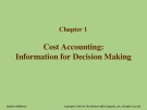 Lecture Fundamentals of cost accounting - Chapter 1: Cost accounting: Information for decision making